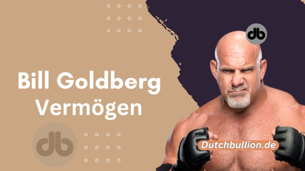 Bill Goldberg und sein Vermögen Dutch Bullion