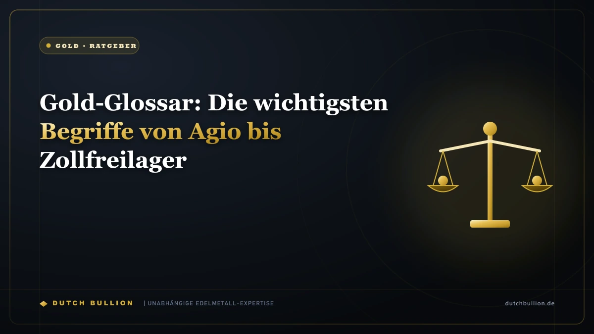 Gold-Glossar: Die wichtigsten Begriffe von Agio bis Zollfreilager
