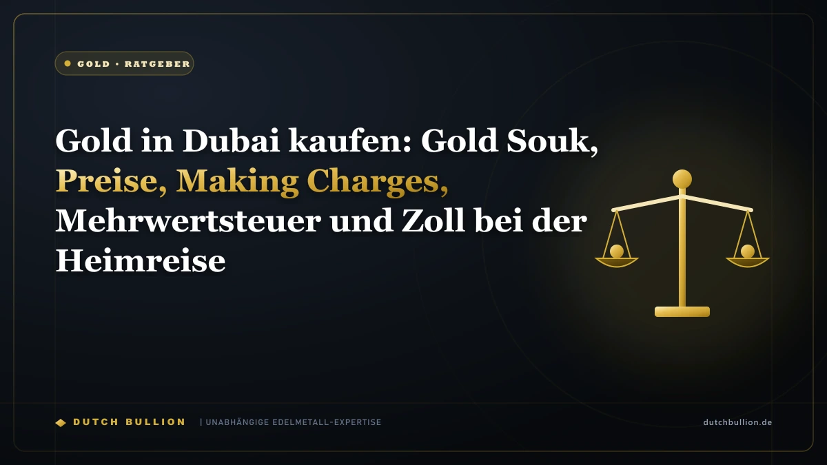 Gold in Dubai kaufen: Gold Souk, Preise, Making Charges, Mehrwertsteuer und Zoll bei der Heimreise