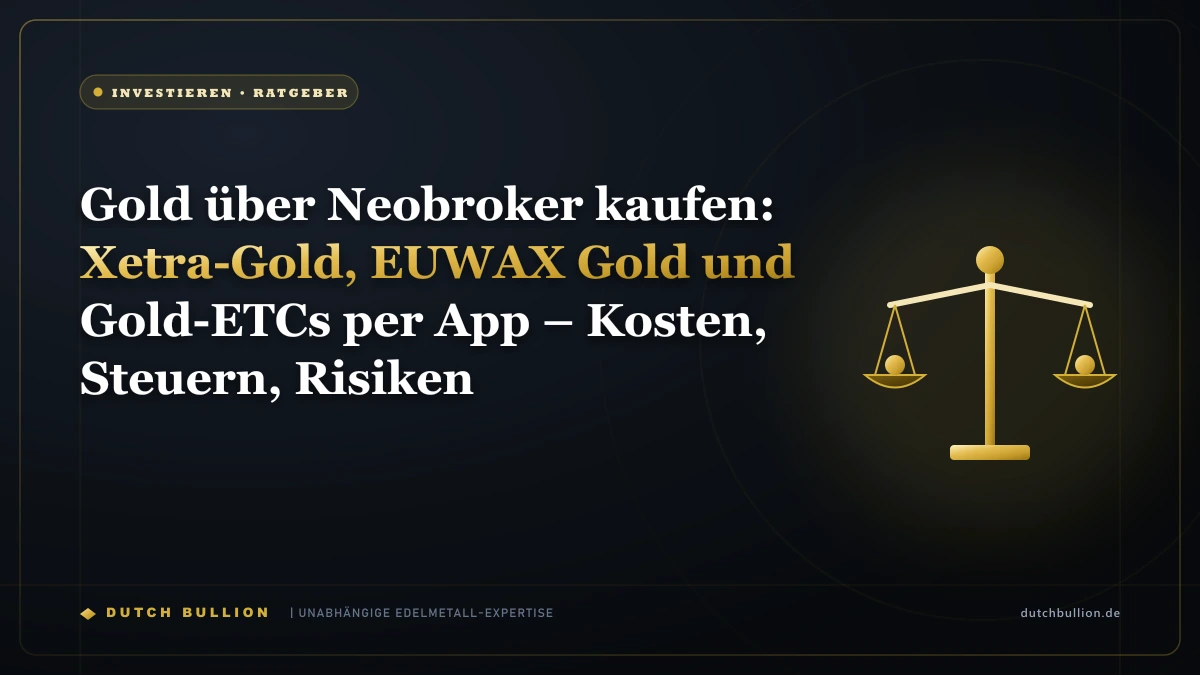 Gold über Neobroker kaufen: Xetra-Gold, EUWAX Gold und Gold-ETCs per App – Kosten, Steuern, Risiken