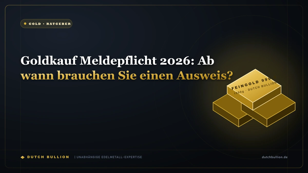 Goldkauf Meldepflicht 2026: Ab wann brauchen Sie einen Ausweis?