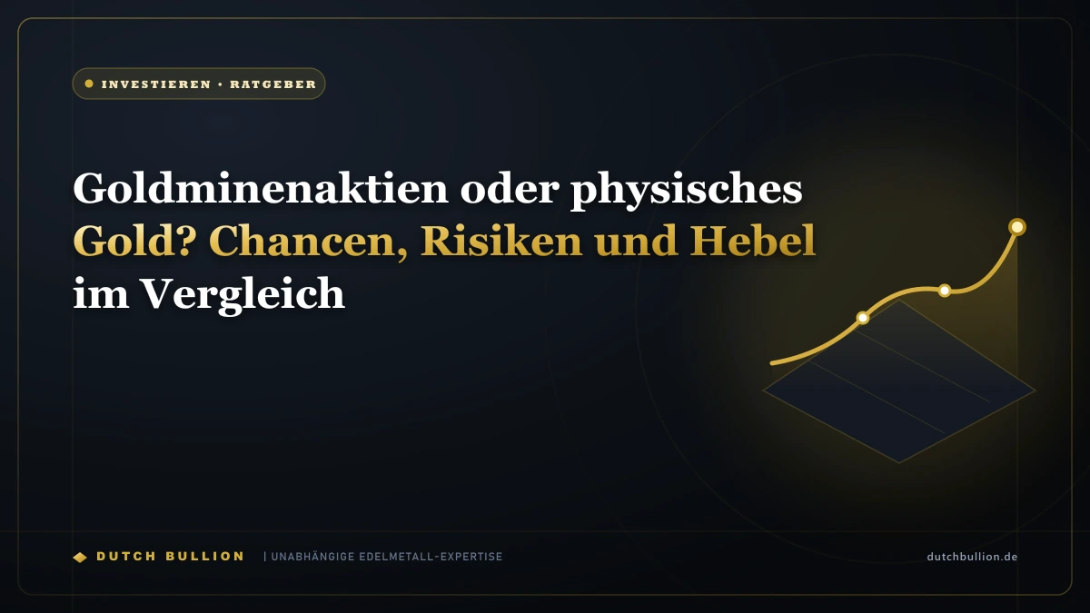 Goldminenaktien oder physisches Gold? Chancen, Risiken und Hebel im Vergleich