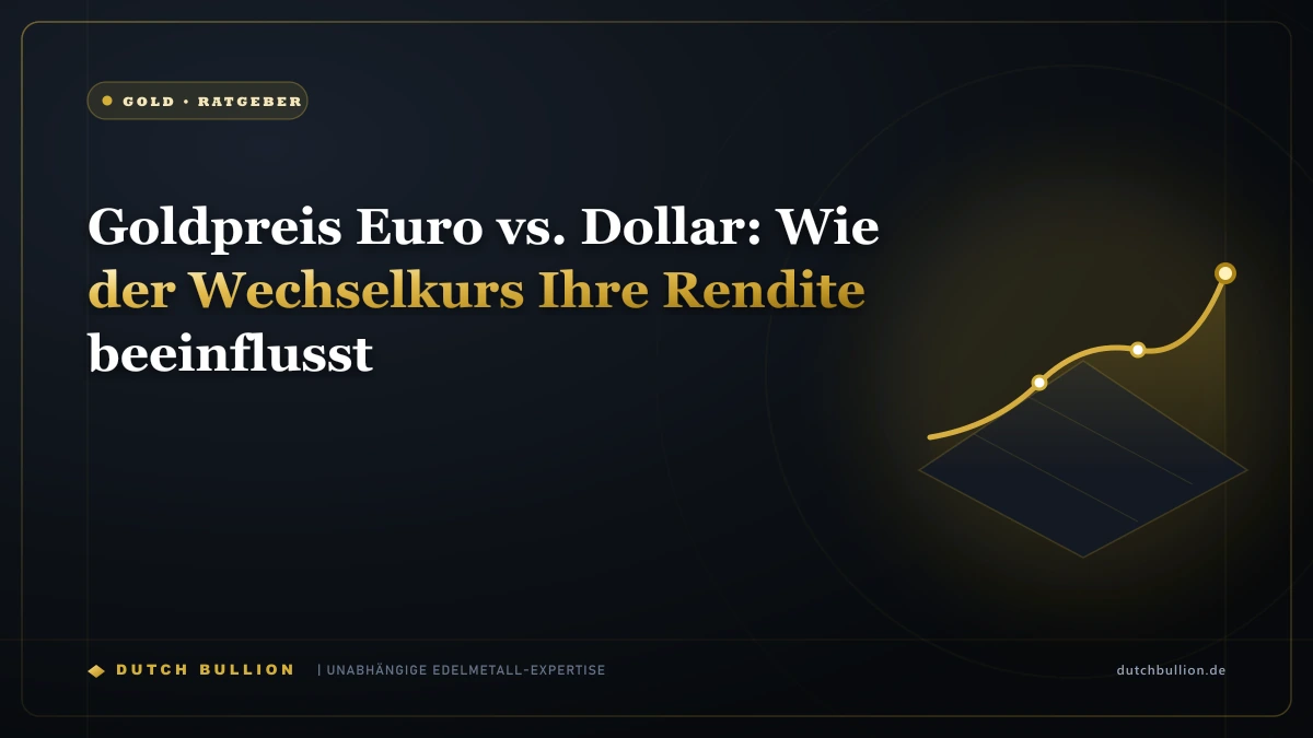 Goldpreis Euro vs. Dollar: Wie der Wechselkurs Ihre Rendite beeinflusst