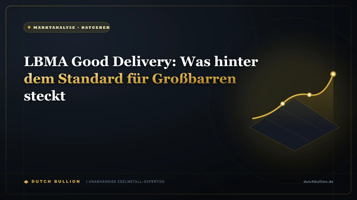 LBMA Good Delivery: Was hinter dem Standard für Großbarren steckt