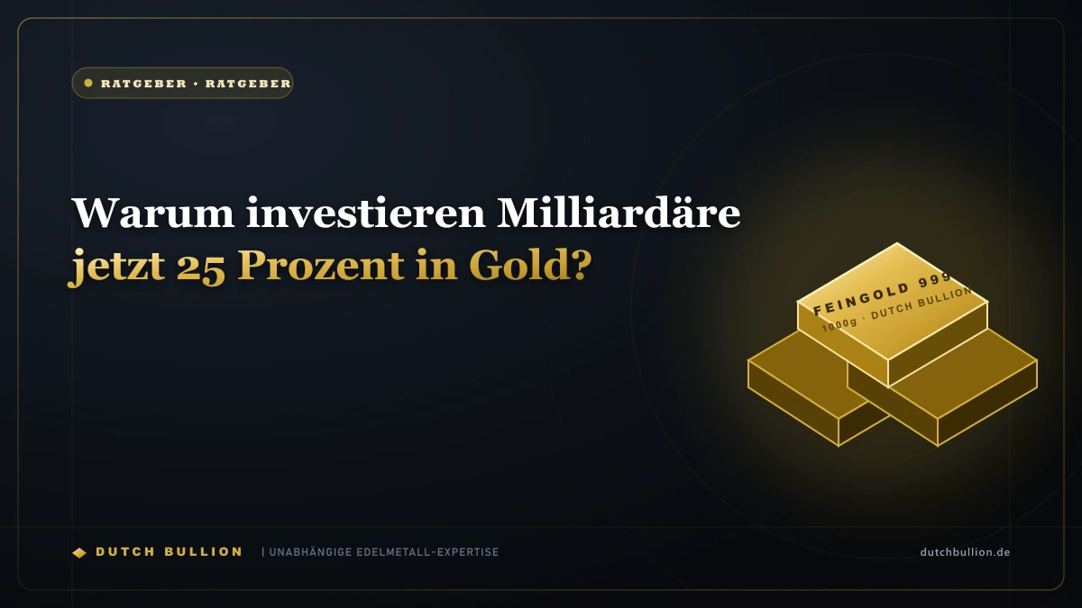 Warum investieren Milliardäre jetzt 25 Prozent in Gold?