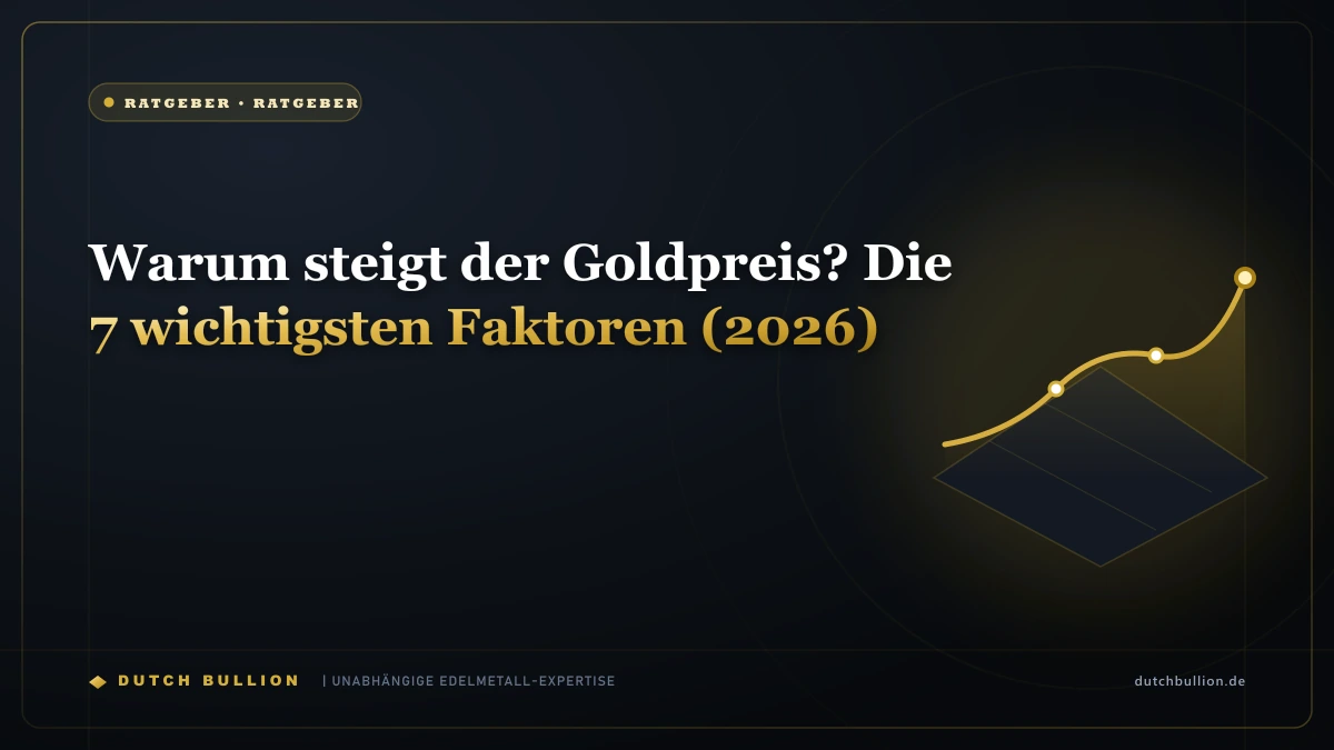 Warum steigt der Goldpreis? Die 7 wichtigsten Faktoren (2026)