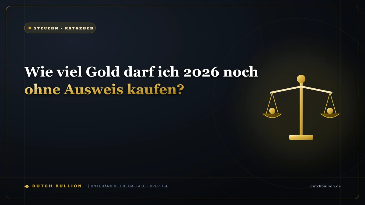 Wie viel Gold darf ich 2026 noch ohne Ausweis kaufen?