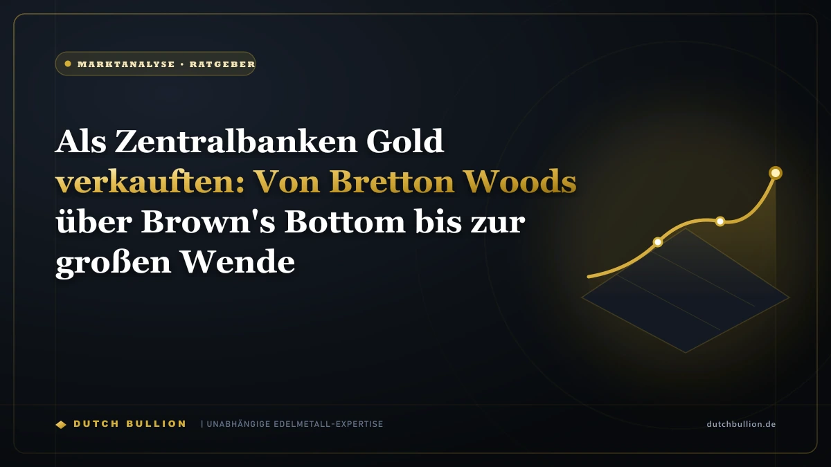 Als Zentralbanken Gold verkauften: Von Bretton Woods über Brown's Bottom bis zur großen Wende