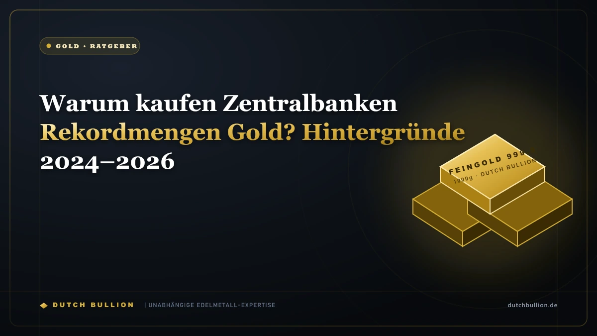 Warum kaufen Zentralbanken Rekordmengen Gold? Hintergründe 2024–2026