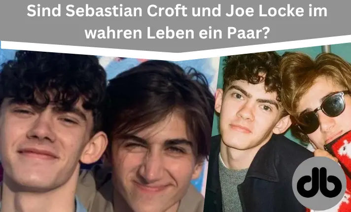 Sind Sebastian Croft und Joe Locke im wahren Leben ein Paar?