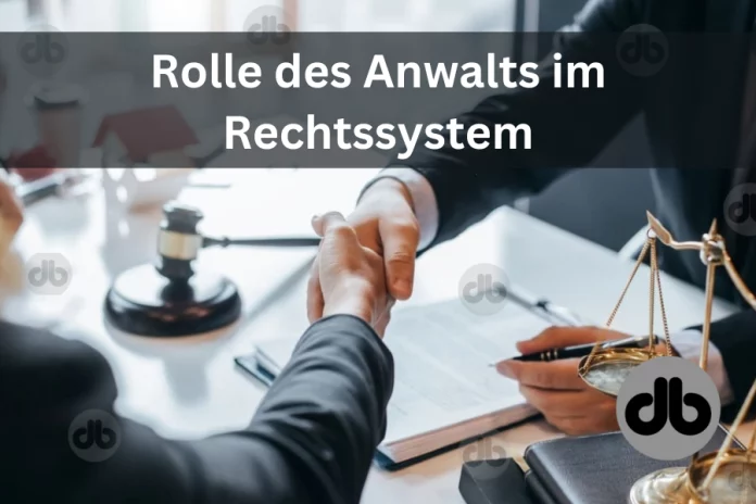 Die Rolle des Anwalts im Rechtssystem