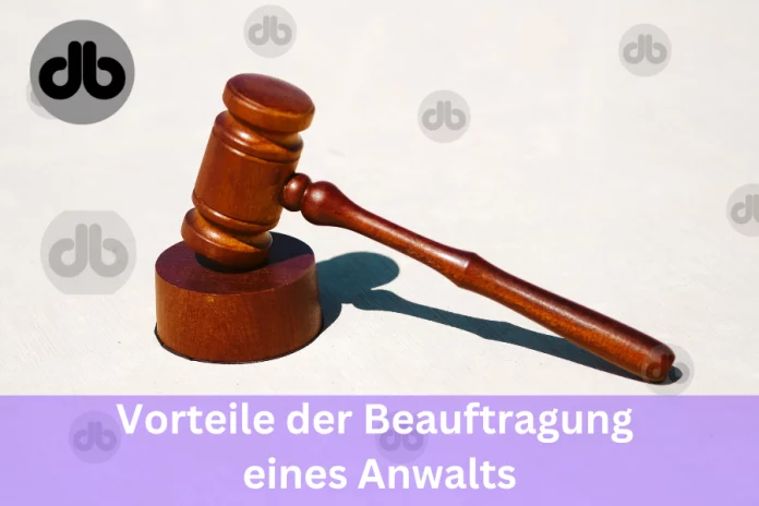 Vorteile der Beauftragung eines Anwalts