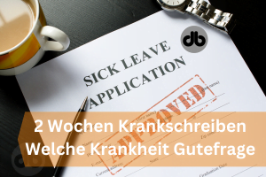 2 wochen krankschreiben welche krankheit gutefrage