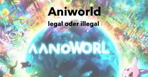 Aniworld Anime-Streaming gratis, legal oder illegal