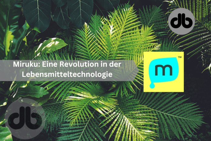 Miruku Eine Revolution in der Lebensmitteltechnologie