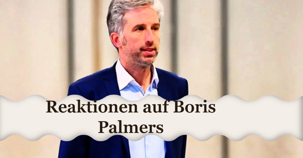 Reaktionen auf Boris Palmers Aussagen: Eine umfassende Analyse