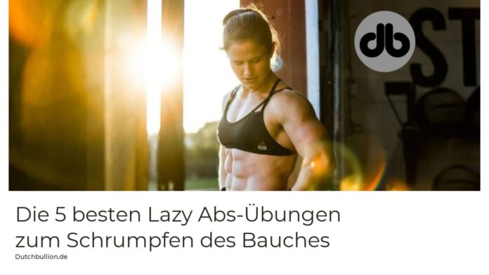 5 Beste Lazy Abs-Übungen zum Schrumpfen des Bauches