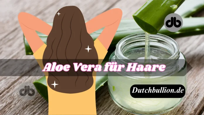Aloe Vera für Haare
