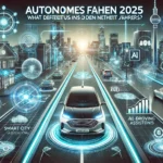 Autonomes Fahren 2025