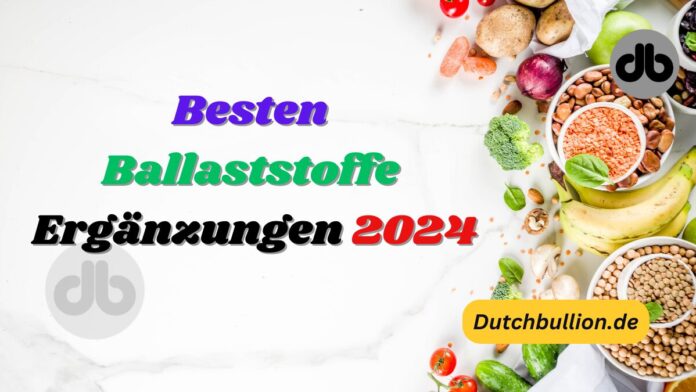 Die besten Ballaststoffe Ergänzungen 2024