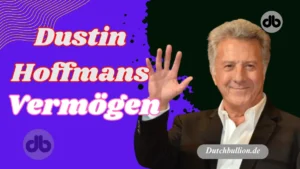 Dustin Hoffmans Vermögen