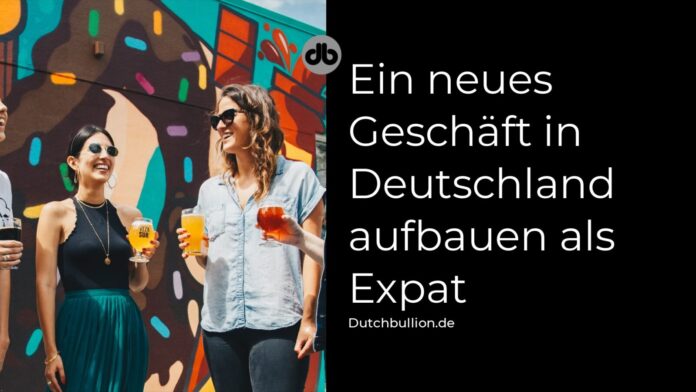 Ein neues Geschäft in Deutschland aufbauen als Expat