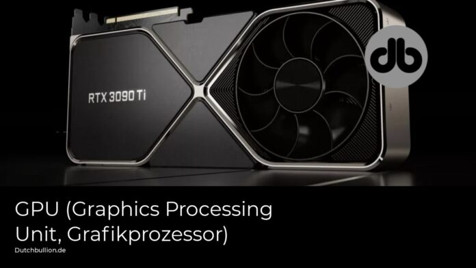 GPU (Graphics Processing Unit, Grafikprozessor)