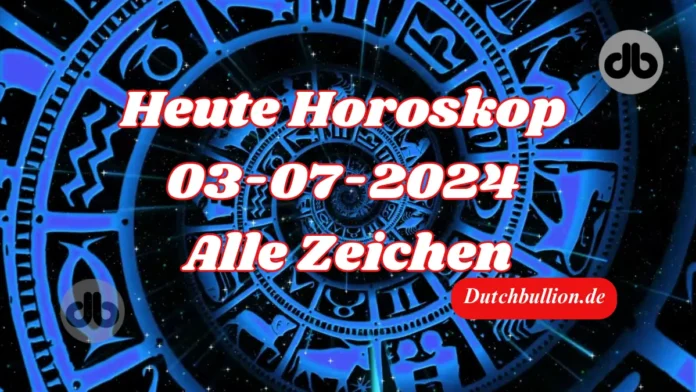 Heute Horoskop 03-07-2024