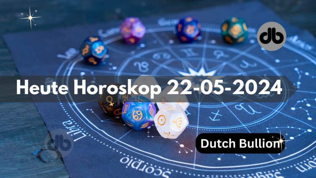Heute Horoskop 22-05-2024