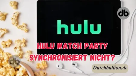 Hulu Watch Party Synchronisiert Nicht? So Löst Ihr Das Problem