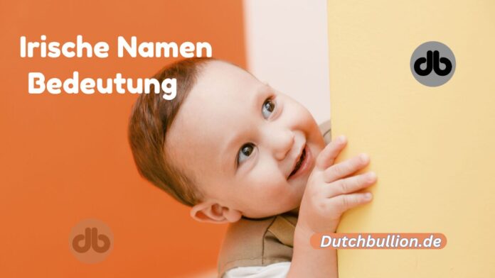 Irische Namen - Liste mit Bedeutung für Mädchen, Jungen und Unisex