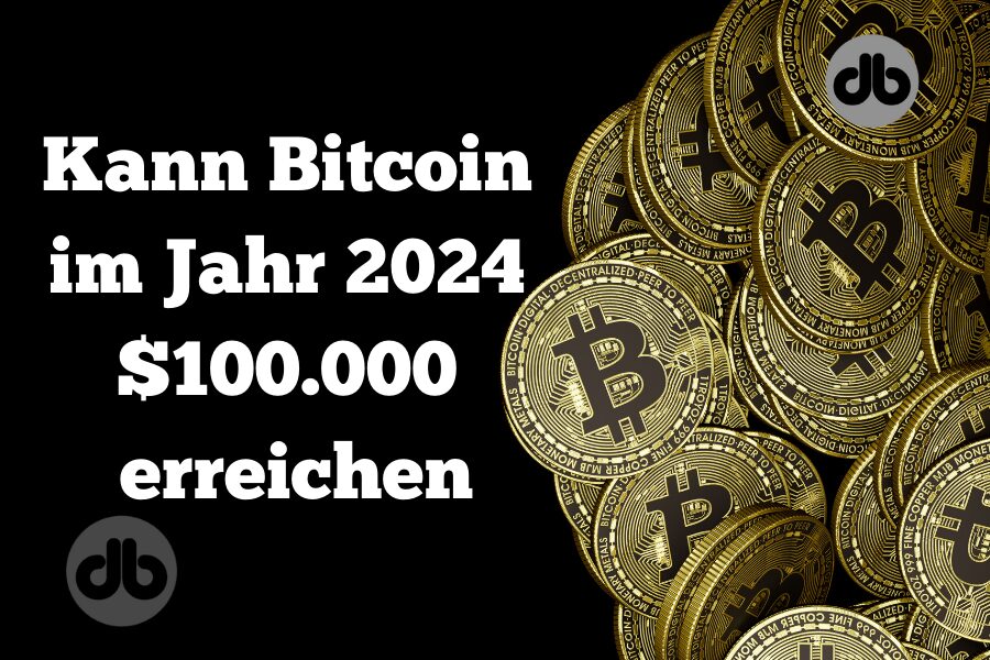 Kann Bitcoin im Jahr 2024 $100.000 erreichen
