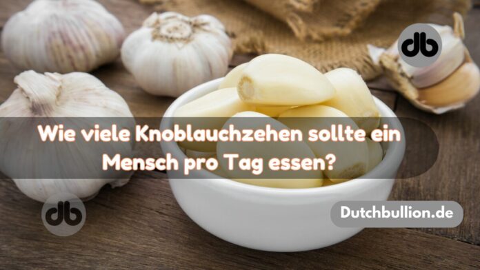 Knoblauchzehen pro Tag