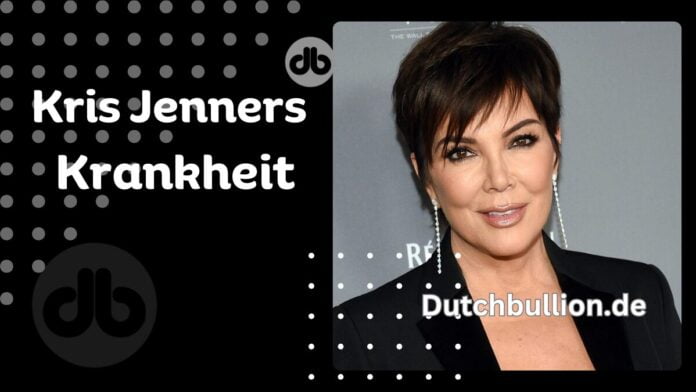 Kris Jenners Krankheit