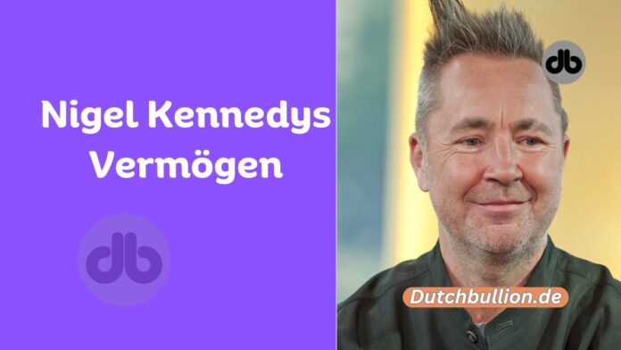 Nigel Kennedys Vermögen
