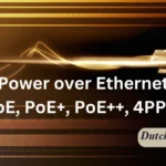 Power over Ethernet (PoE, PoE+, PoE++, 4PPoE)