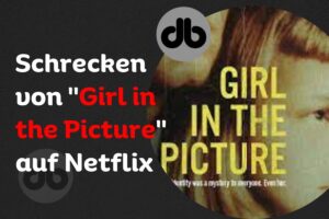 Schrecken von Girl in the Picture auf Netflix