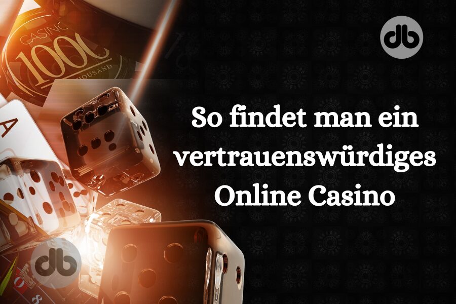 So findet man ein vertrauenswürdiges Online Casino