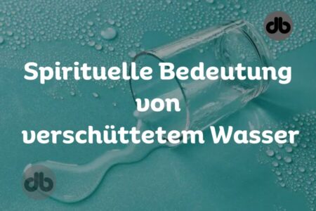 Entschlüsseln Sie die spirituelle Bedeutung von verschüttetem Wasser: Symbolik und Reflexionen