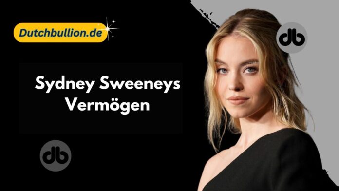 Sydney Sweeneys Vermögen