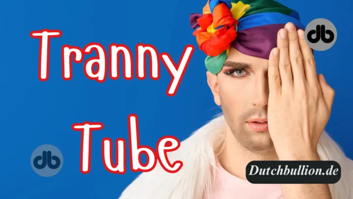 Tranny Tube