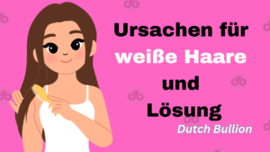 Ursachen für weiße Haare und Lösung