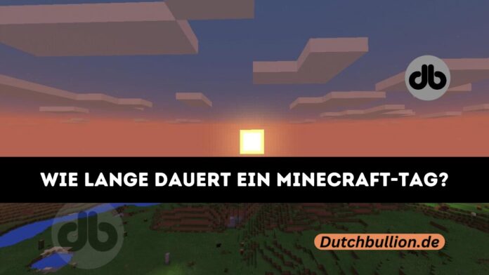 Wie lange dauert ein Minecraft-Tag