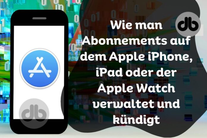 Wie man Abonnements auf dem Apple iPhone, iPad oder der Apple Watch verwaltet und kündigt