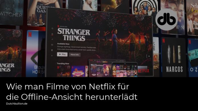 Wie man Filme von Netflix für die Offline-Ansicht herunterlädt