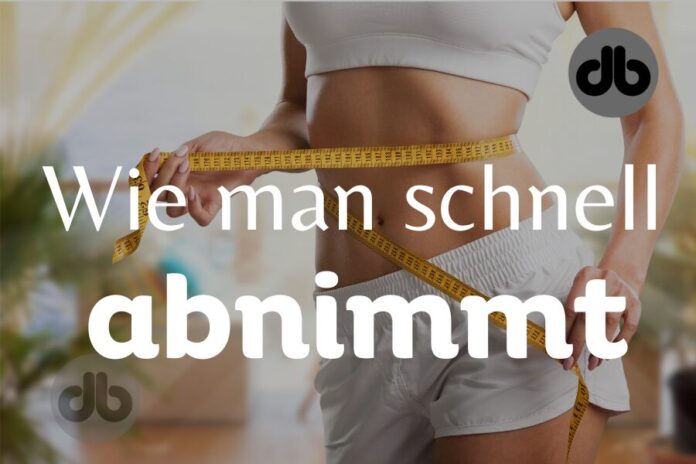 Wie man schnell abnimmt